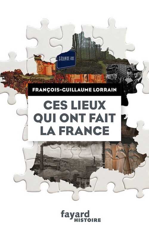 Ces lieux qui ont fait la France, 2015, 336 p.