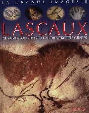 Lascaux, Chauvet-Pont-d'Arc et autres grottes ornées, (coll. La Grande Imagerie), 2015, 28 p. Livre pour enfant