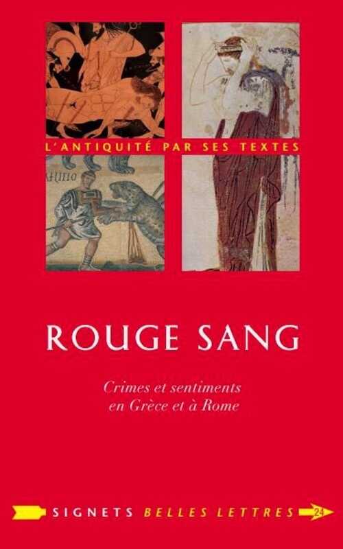 Rouge sang. Crimes et sentiments en Grèce et à Rome, 2015, 358 p.
