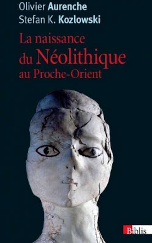 La naissance du Néolithique au Proche-Orient, 2015, 416 p. Poche