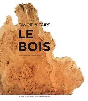 Le bois, (Coll. Savoir & Faire), 2024, 424 p.