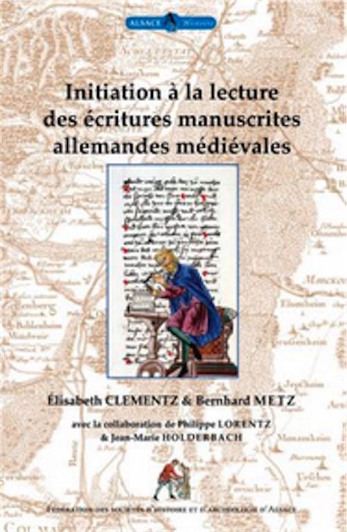 CLEMENTZ E., METZ B. - Initiation à la lecture des écritures manuscrites allemandes médiévales.
