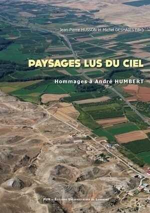 Paysages lus du ciel. Hommages à André Humbert, 2015, 392 p.