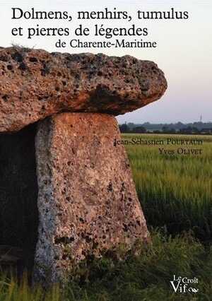 Dolmens, menhirs, tumulus et pierres de légendes de Charente-Maritime, 2015, 232 p.