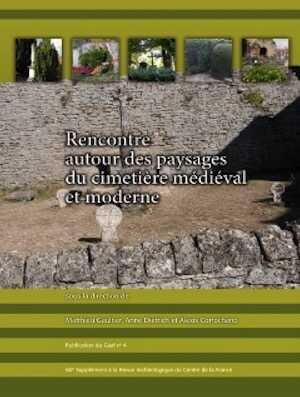 Rencontre autour des paysages du cimetière médiéval et moderne, (actes Ve renc. GAAF), (Suppl. RACF 60), 2015, 370 p.