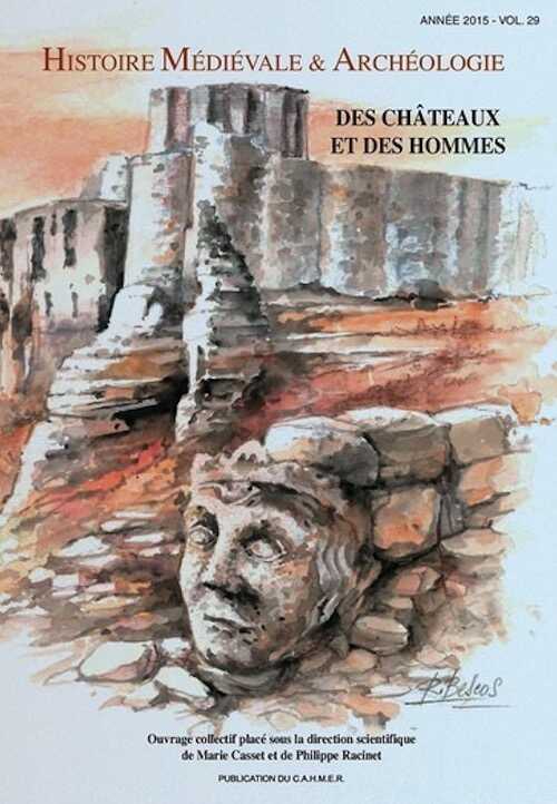 ÉPUISÉ - Des châteaux et des hommes. Mélanges offerts à Annie Renoux, 2015, 340 p.