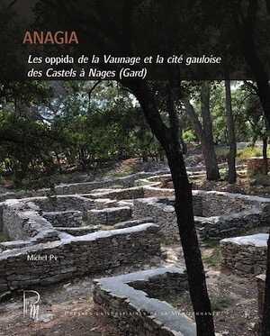 Anagia. Les oppida de la Vaunage et la cité gauloise des castels à Nages (Gard), 2015, 366 p.