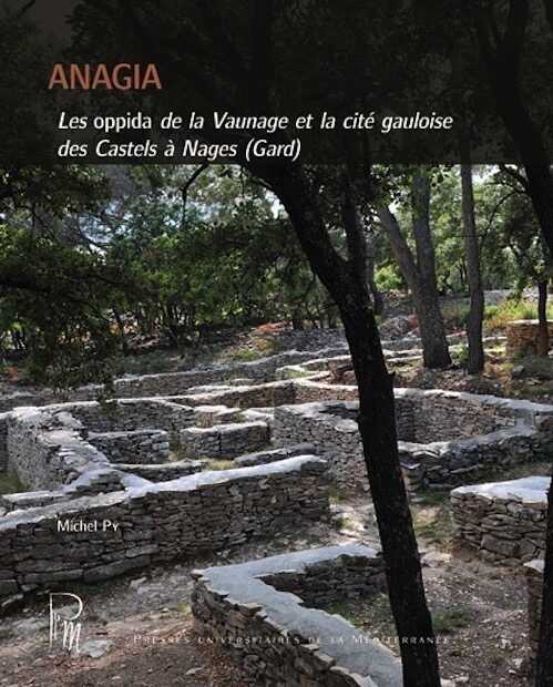 Anagia. Les oppida de la Vaunage et la cité gauloise des castels à Nages (Gard), 2015, 366 p.