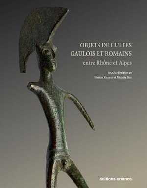 Objets de cultes gaulois et romains entre Rhône et Alpes, 2016, 205 p.