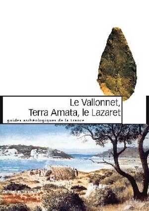 Le Vallonnet, Terra Amata, le Lazaret, 2016, 128 p., 120 ill., dir. H. de Lumley