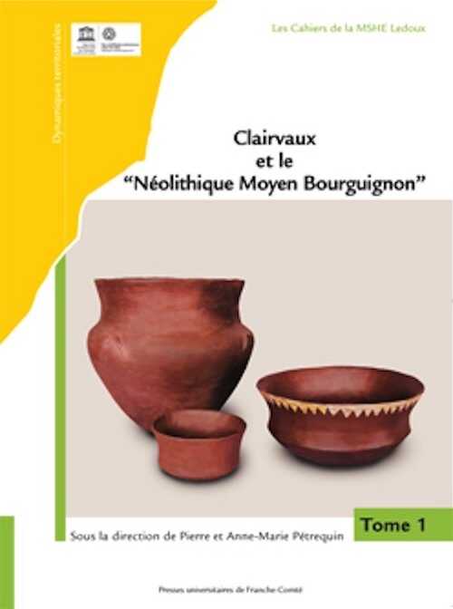 Clairvaux et le « Néolithique Moyen Bourguignon », 2016, 2 volumes.