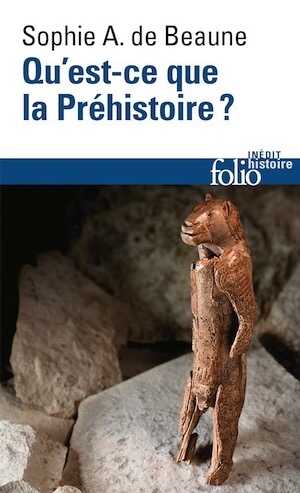 Qu'est-ce que la Préhistoire ?, 2016, 384 p.