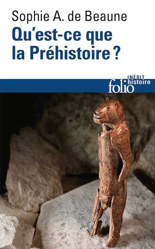 Qu'est-ce que la Préhistoire ?, 2016, 384 p.