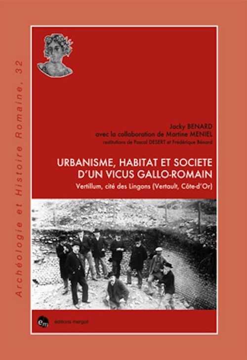 Urbanisme, habitat et société d'un vicus gallo-romain, Vertillum, cité des Lingons (Vertault, Côte-d'Or), 2016, 228 p.