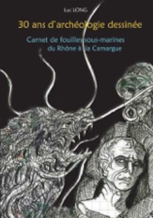 30 ans d'archéologie dessinée. Carnet de fouilles sous-marines du Rhône à la Camargue, 2016, 103 p.