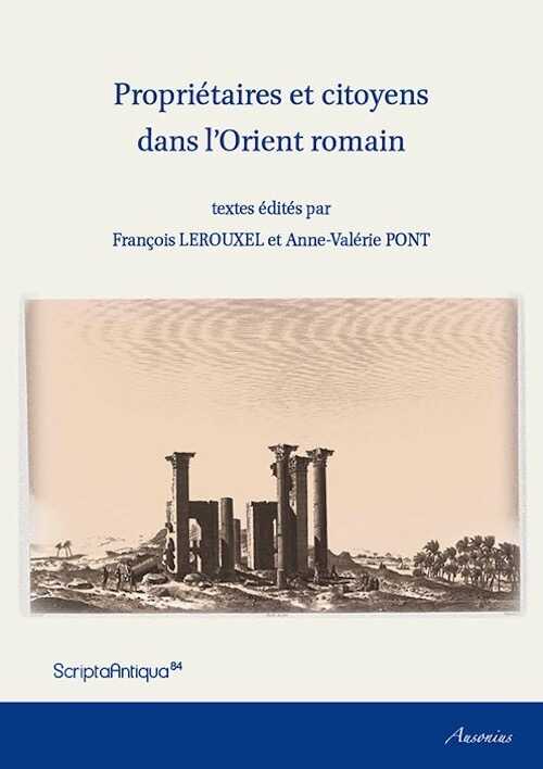 Propriétaires et citoyens dans l'Orient romain, 2016, 348 p.