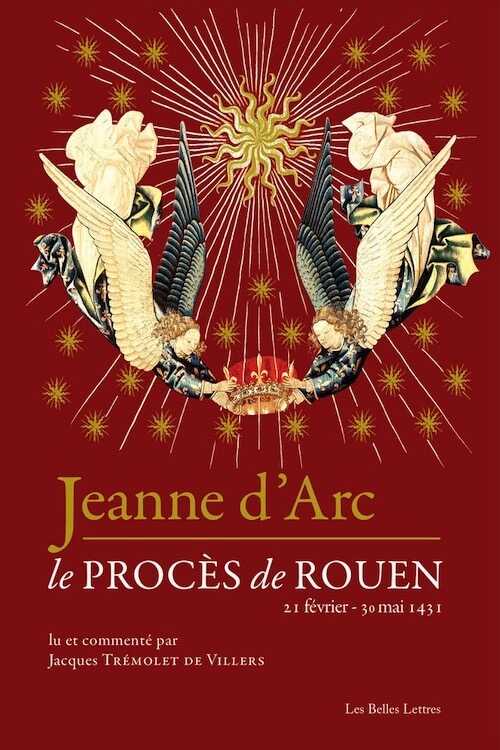 Jeanne d'Arc. Le procès de Rouen (21 février-30 mai 1431), 2016, 320 p. Lu et commenté par Jacques Trémolet de Villers.