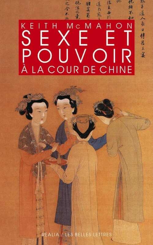 Sexe et pouvoir à la cour de Chine. Épouses et concubines des Han aux Liao (IIIe s. av. J.-C.-XIIe s. apr. J.-C.), 2016, 464 p.
