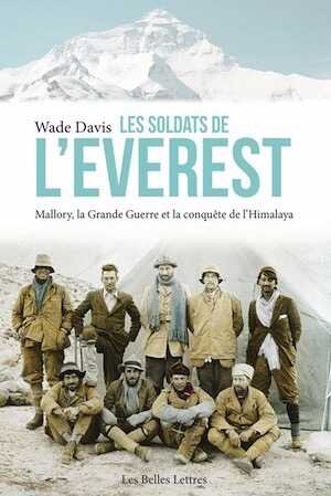 Les Soldats de l'Everest. Mallory, la Grande Guerre et la conquête de l'Himalaya, 2016, 576 p.