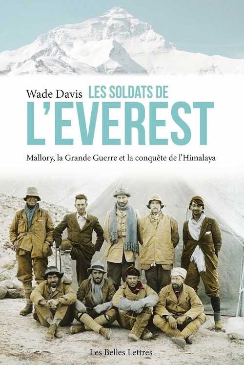 Les Soldats de l'Everest. Mallory, la Grande Guerre et la conquête de l'Himalaya, 2016, 576 p.