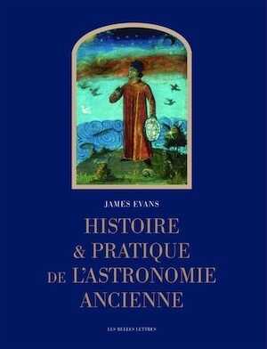 Histoire et pratique de l'astronomie ancienne, 2016, 570 p.