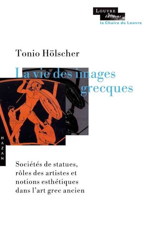 La vie des images grecques. Sociétés de statues, rôles des artistes et notions esthétiques dans l'art grec ancien, 2015, 224 p.