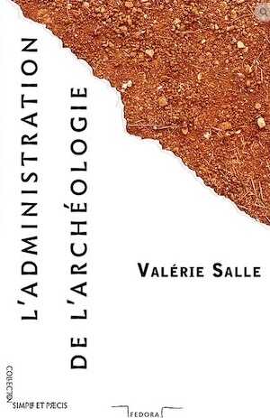 L'administration de l'archéologie, 2016, 128 p.