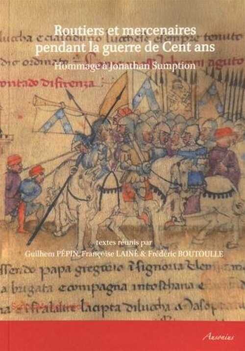 Routiers et mercenaires pendant la guerre de Cent ans, 2016, 356 p.