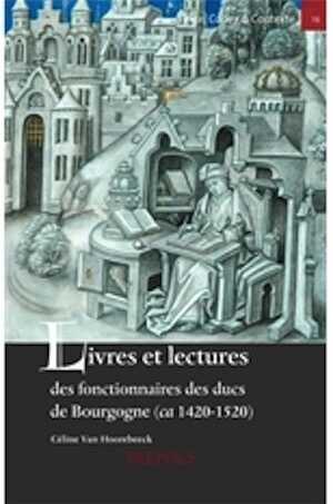 Livres et lectures des fonctionnaires des ducs de Bourgogne (ca. 1420-1520), 2014, 660 p.