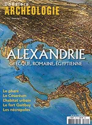 n°374. Mars-Avril 2016. Dossier : Alexandrie grecque, romaine et égyptienne.