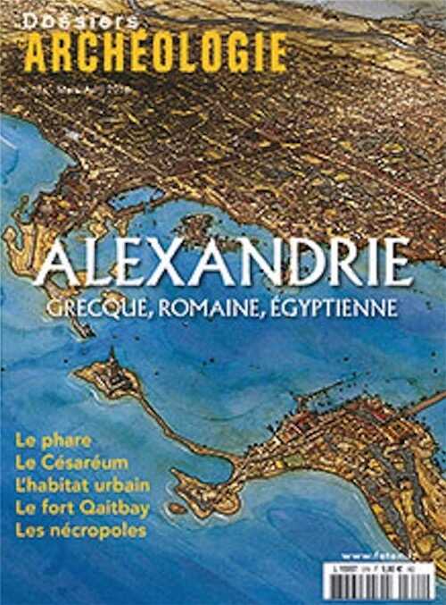 n°374. Mars-Avril 2016. Dossier : Alexandrie grecque, romaine et égyptienne.