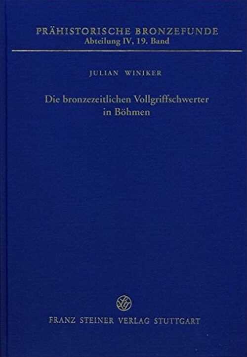 Die bronzezeitlichen Vollgriffschwerter in Böhmen, (Prähistorische Bronzefunde (PBF) IV, 19), 2015, 143 p.