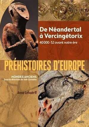 Préhistoires d'Europe. De Néandertal à Vercingétorix, 40 000-52 avant notre ère, 2016, 608 p.