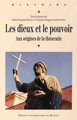 Les dieux et le pouvoir. Aux origines de la théocratie, 2016, 180 p.