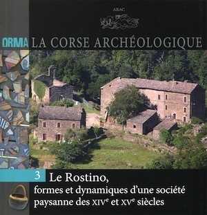 Le Rostino, formes et dynamiques d'une société paysanne des XIVe et XVe siècles, (Orma, La Corse archéologique 3), 2016, 60 p.