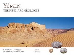 Yémen. Terre d'Archéologie, 2016, 294 p.