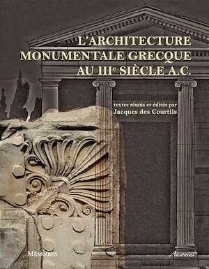 L'architecture monumentale grecque au IIIe siècle a.C., 2015, 358 p.