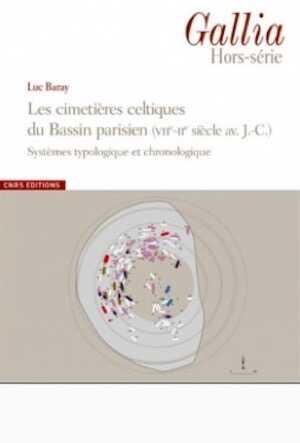 ÉPUISÉ - Les cimetières celtiques du Bassin parisien (VIIe-IIe siècle av. J.-C.). Systèmes typologique et chronologique, (Gallia Hors Série), 2016, 448 p.