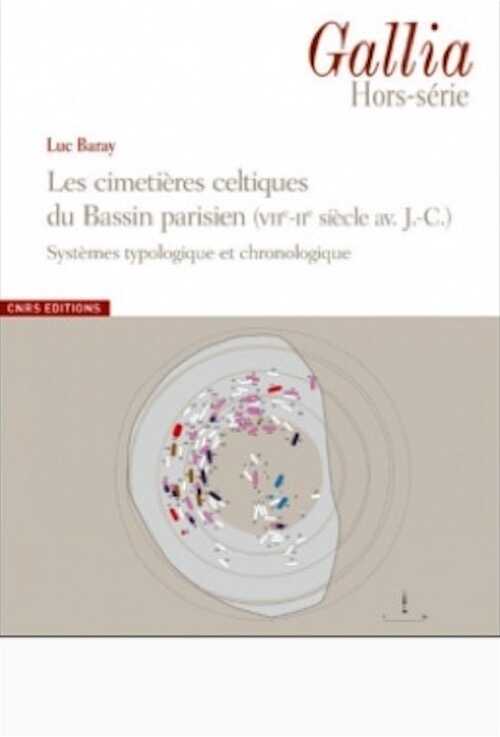 ÉPUISÉ - Les cimetières celtiques du Bassin parisien (VIIe-IIe siècle av. J.-C.). Systèmes typologique et chronologique, (Gallia Hors Série), 2016, 448 p.