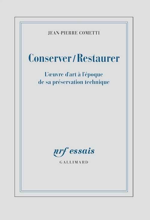 Conserver / Restaurer. L'oeuvre d'art à l'époque de sa préservation technique, 2016, 320 p.
