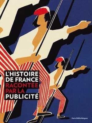 L'histoire de France racontée par la publicité, 2013, 208 p.