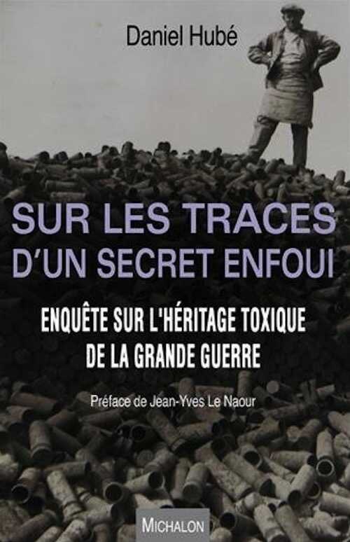 Sur les traces d'un secret enfoui. Enquête sur l'héritage toxique de la Grande Guerre, 2016, 285 p.