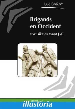 ÉPUISÉ - Brigands et brigandage en Occident : Ve-Ier siècles avant J.-C., 2016, 107 p.