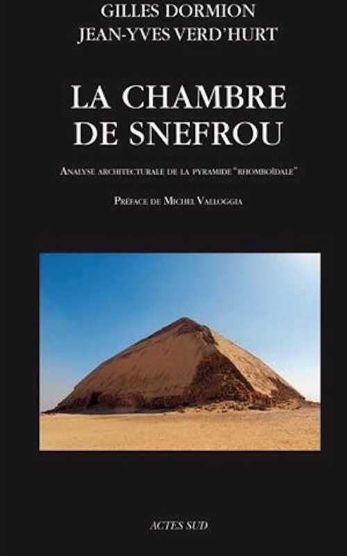 La chambre de Snefrou. Analyse architecturale de la pyramide rhomboïdale, 2016, 240 p.