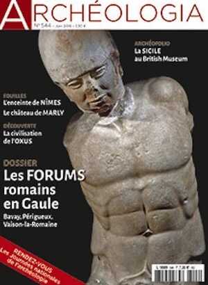 n°544, juin 2016. Dossier : Les forums romains en Gaule. Bavay, Périgueux, Vaison-la-Romaine.