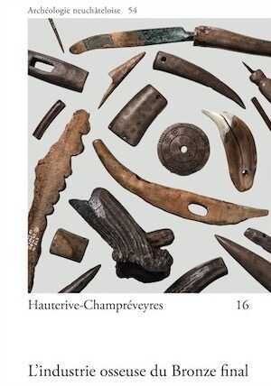 Hauterive-Champréveyres, 16. L'industrie osseuse du Bronze final, (Archéologie neuchâteloise 54), 2016, 112 p., 66 fig., 19 pl.