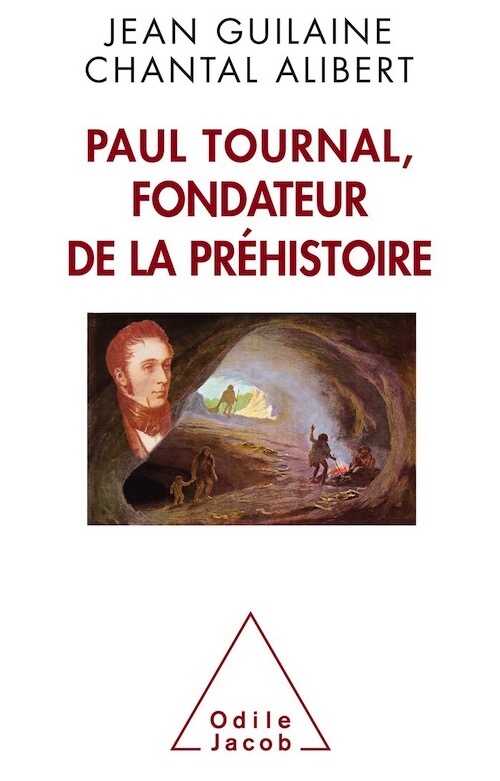 Paul Tournal, fondateur de la préhistoire, 2016, 320 p.