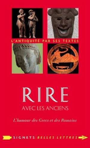 Rire avec les Anciens. L'humour des Grecs et des Romains, 2016, 282 p.