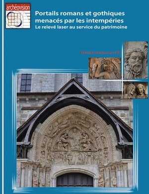 Portails romans et gothiques menacés par les intempéries. Le relevé laser au service du patrimoine, 2016, 204 p.