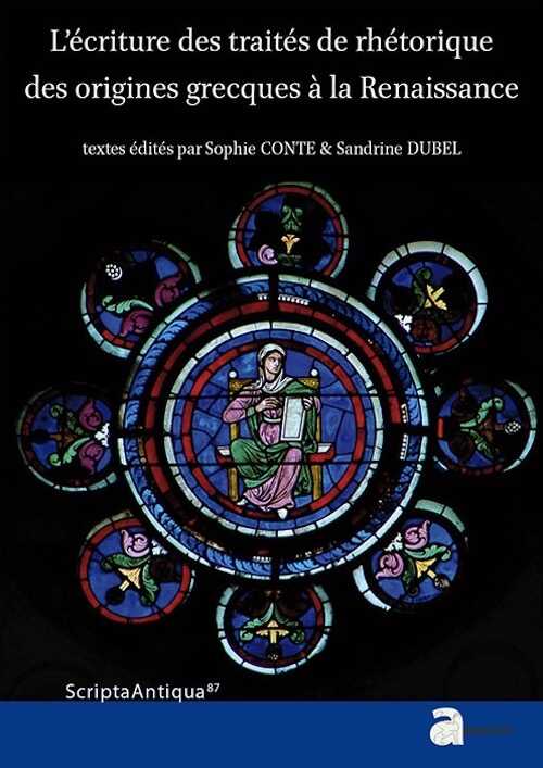 L'écriture des traités de rhétorique des origines grecques à la Renaissance, (Scripta antiqua 87), 2016, 227 p.